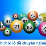 cách chơi lô đề chuyên nghiệp
